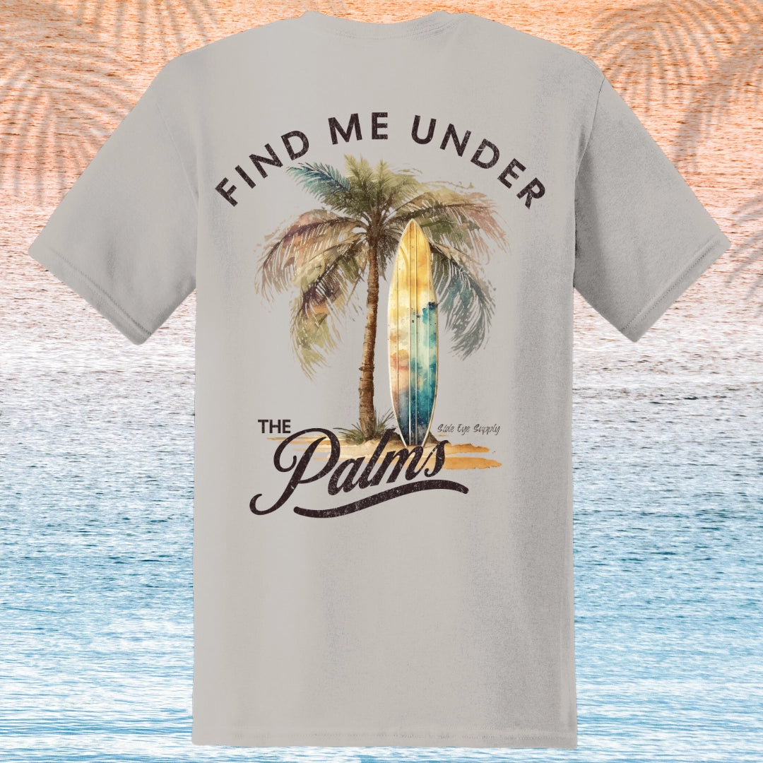 Find me Under the Palms T-Shirt