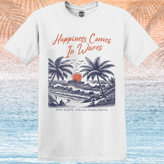 Happiness Comes in Waves T-Shirt