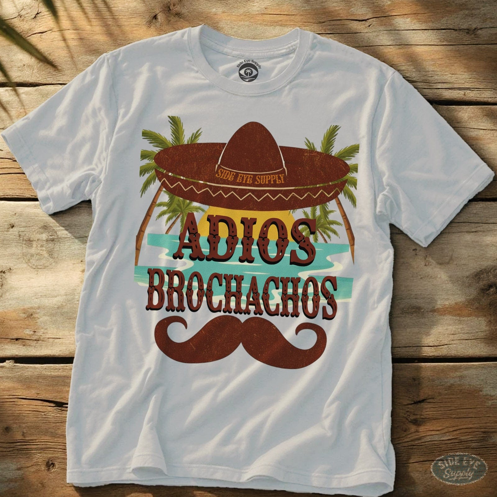 Adios Brochachos Tee White / S - by Side Eye Supply - Surf Beach Life Apparel