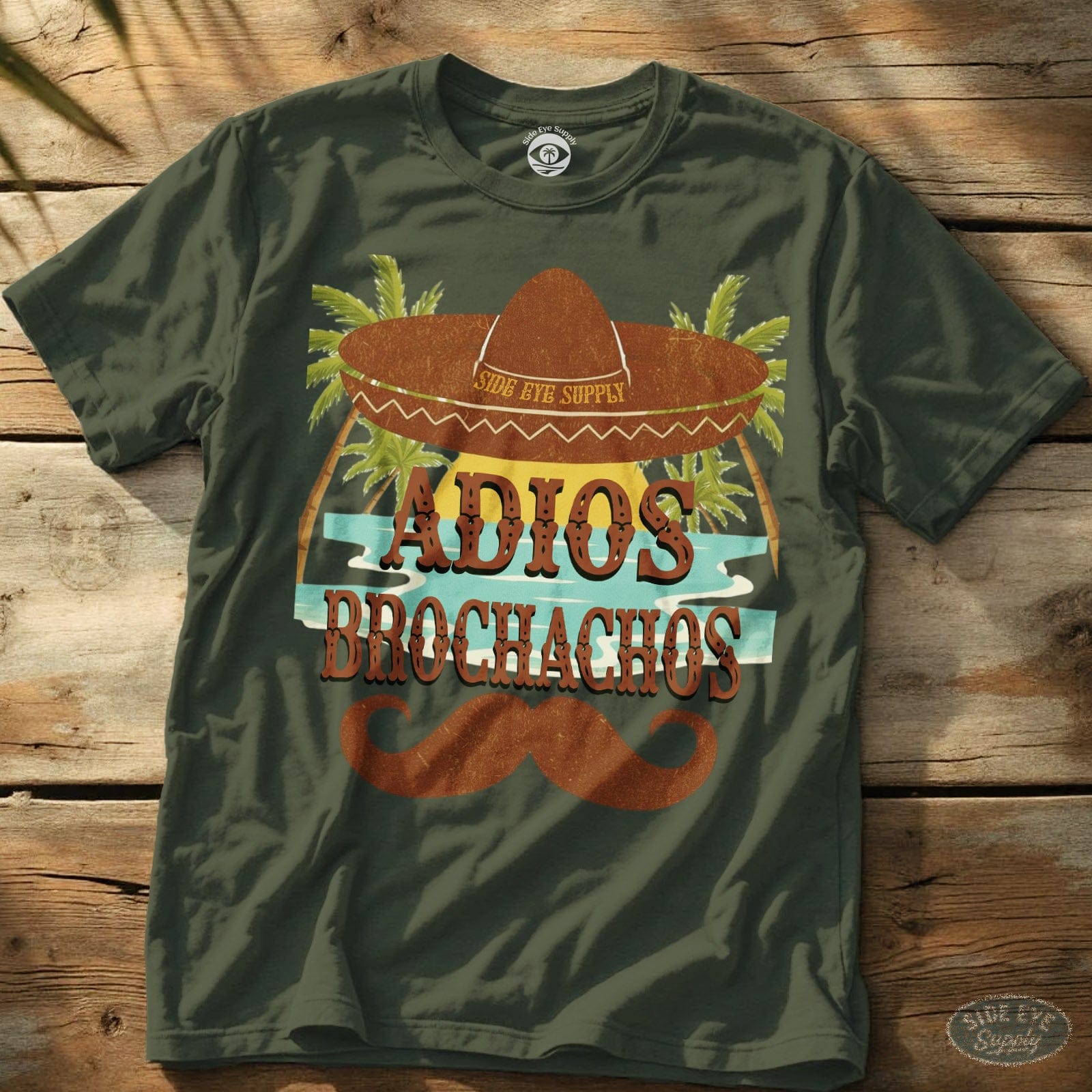 Adios Brochachos Tee Military Green / S - by Side Eye Supply - Surf Beach Life Apparel
