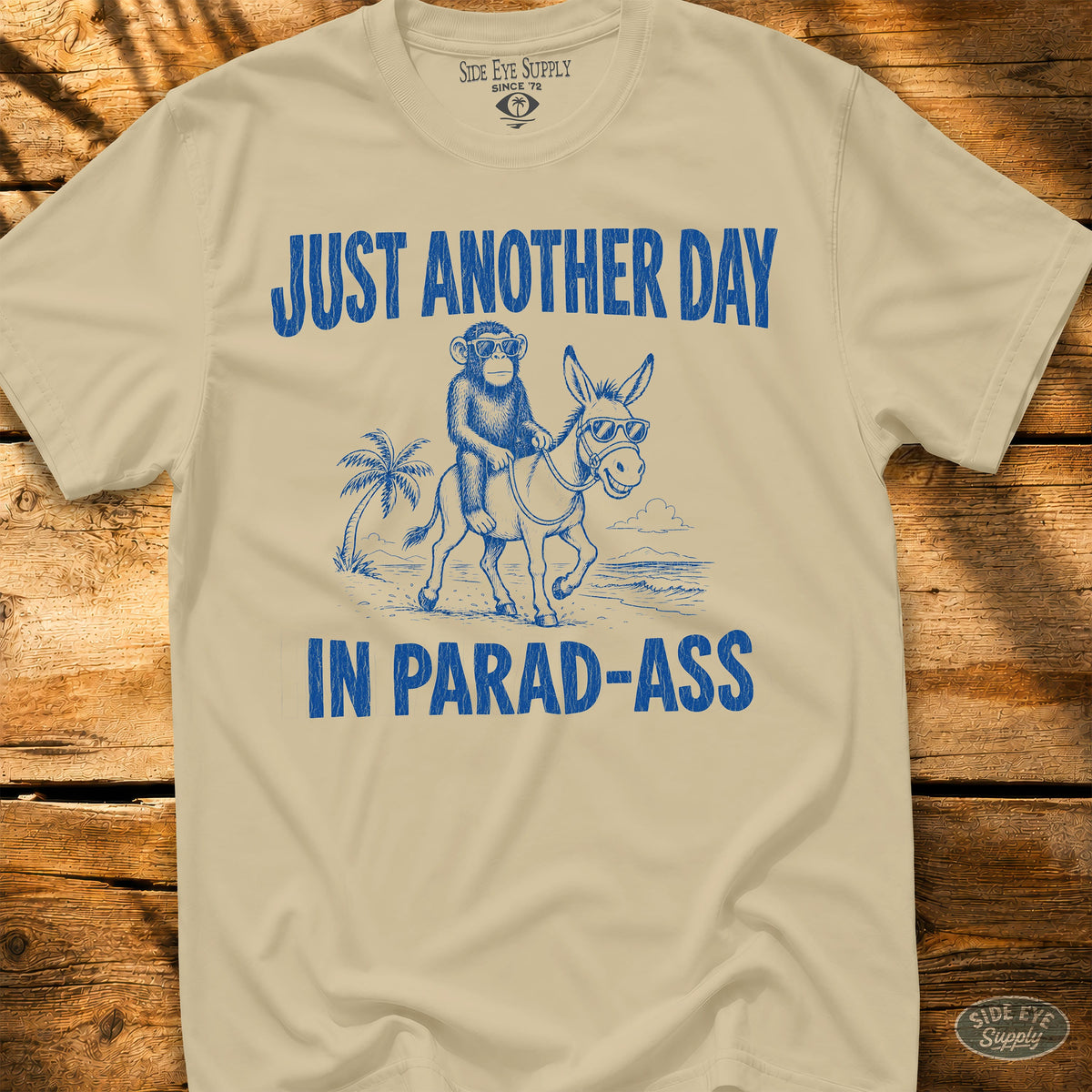 Another Day In Parad-Ass - Tee Sand / S - by Side Eye Supply - Surf Beach Life Apparel