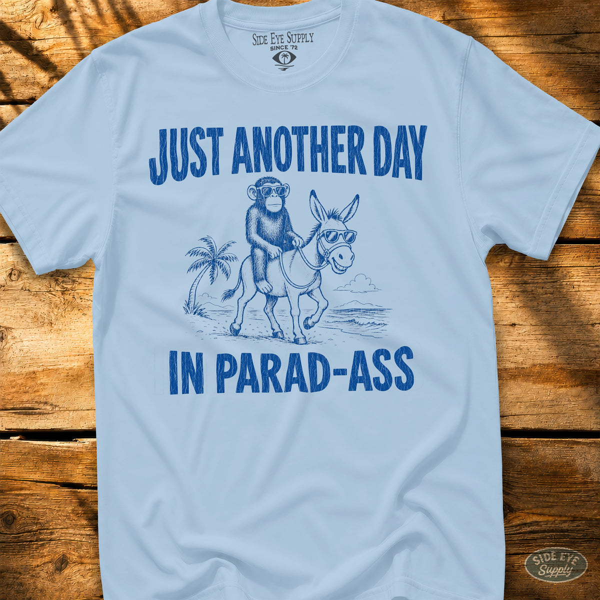 Another Day In Parad-Ass - Tee Light Blue / S - by Side Eye Supply - Surf Beach Life Apparel