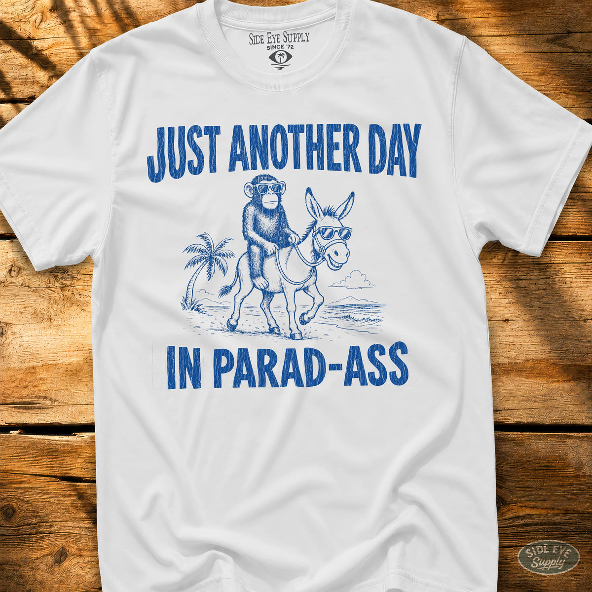 Another Day In Parad-Ass - Tee White / S - by Side Eye Supply - Surf Beach Life Apparel