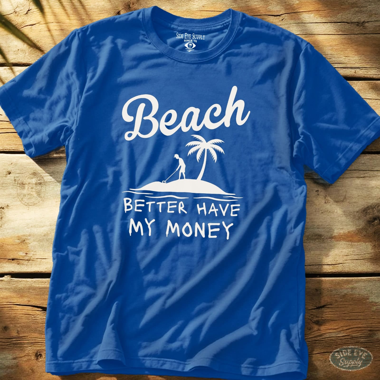 Better Have My Money Tee Royal / S - by Side Eye Supply - Surf Beach Life Apparel