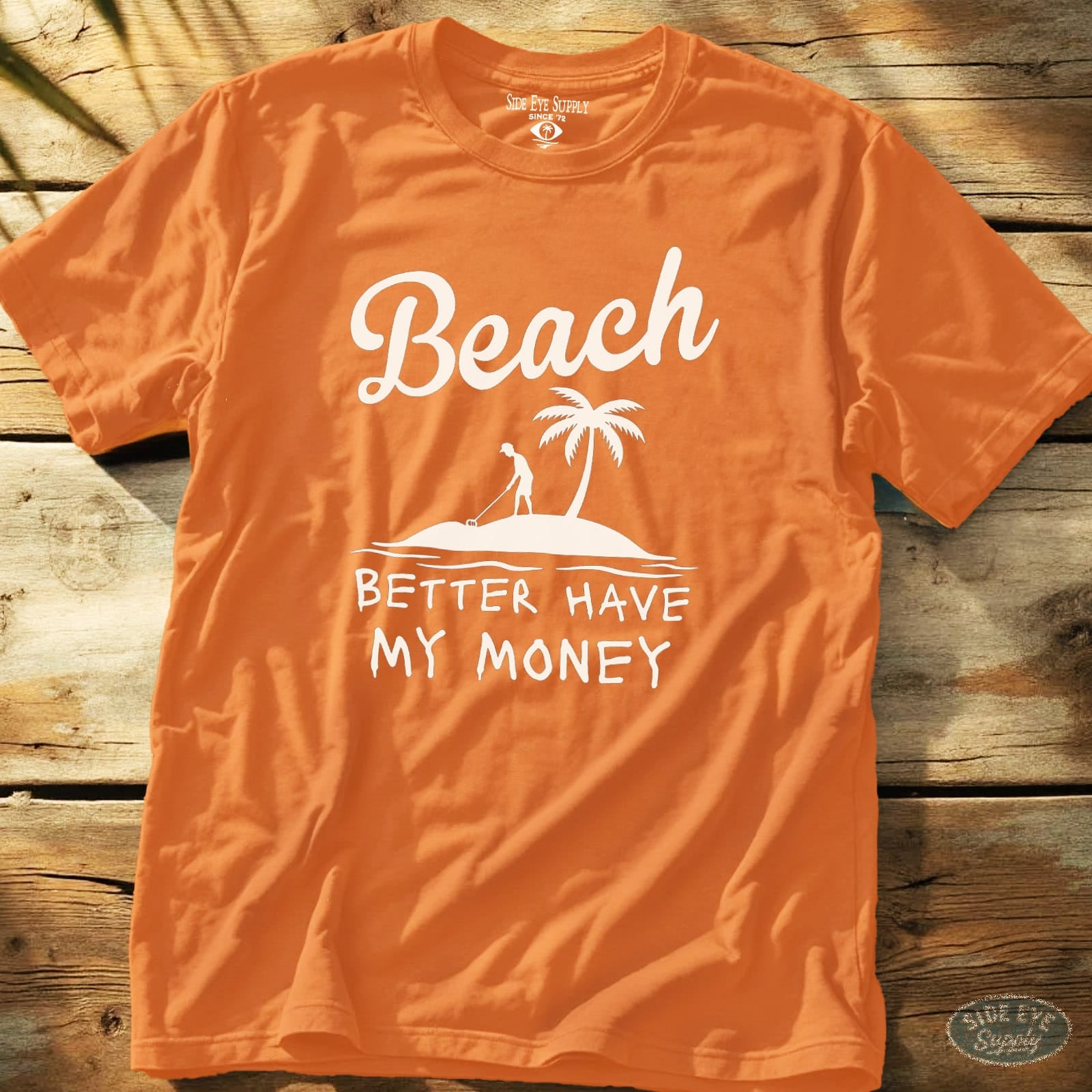 Better Have My Money Tee Orange / S - by Side Eye Supply - Surf Beach Life Apparel