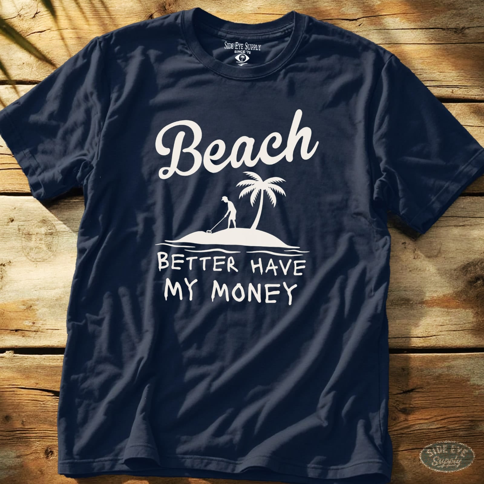 Better Have My Money Tee Navy / S - by Side Eye Supply - Surf Beach Life Apparel