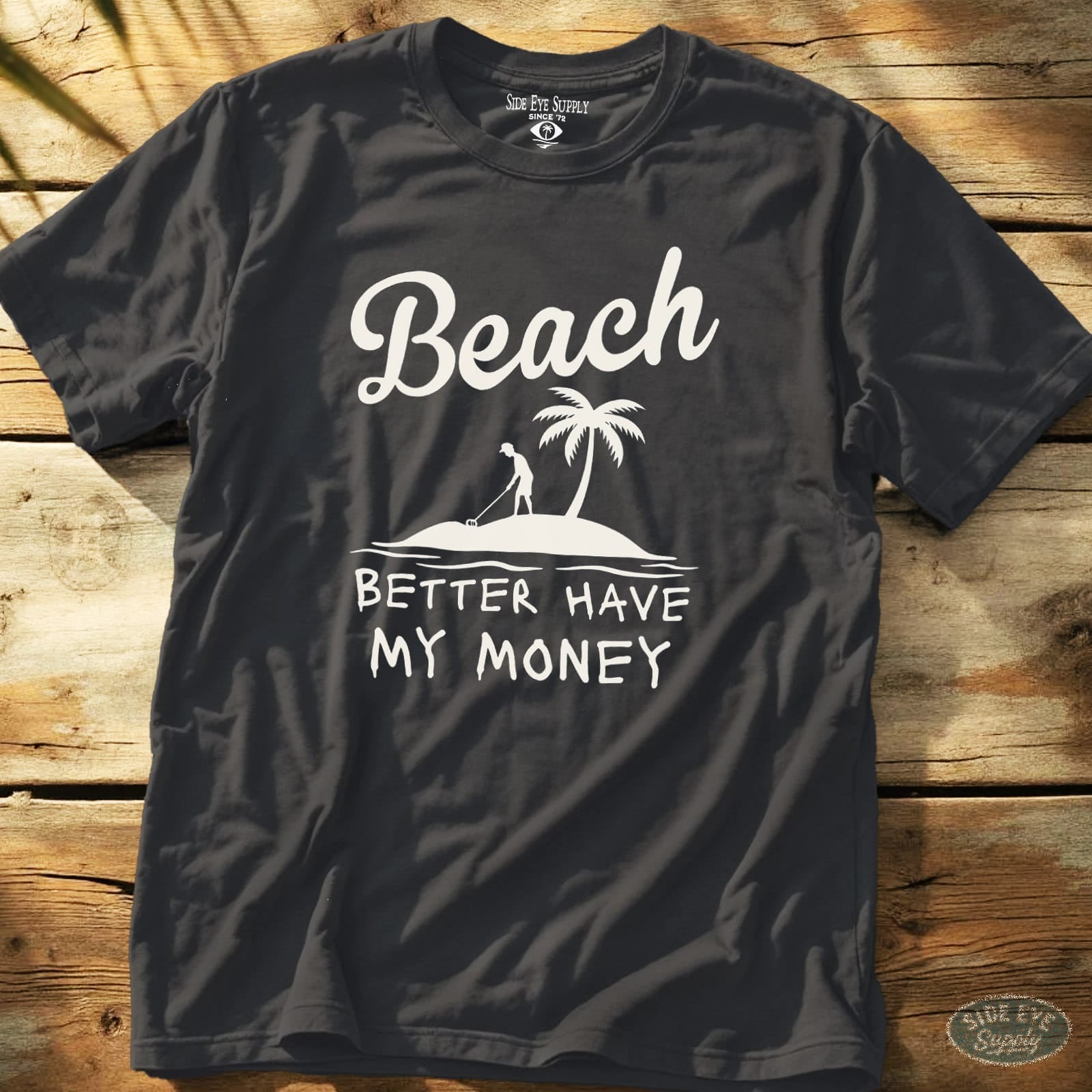 Better Have My Money Tee Charcoal / S - by Side Eye Supply - Surf Beach Life Apparel