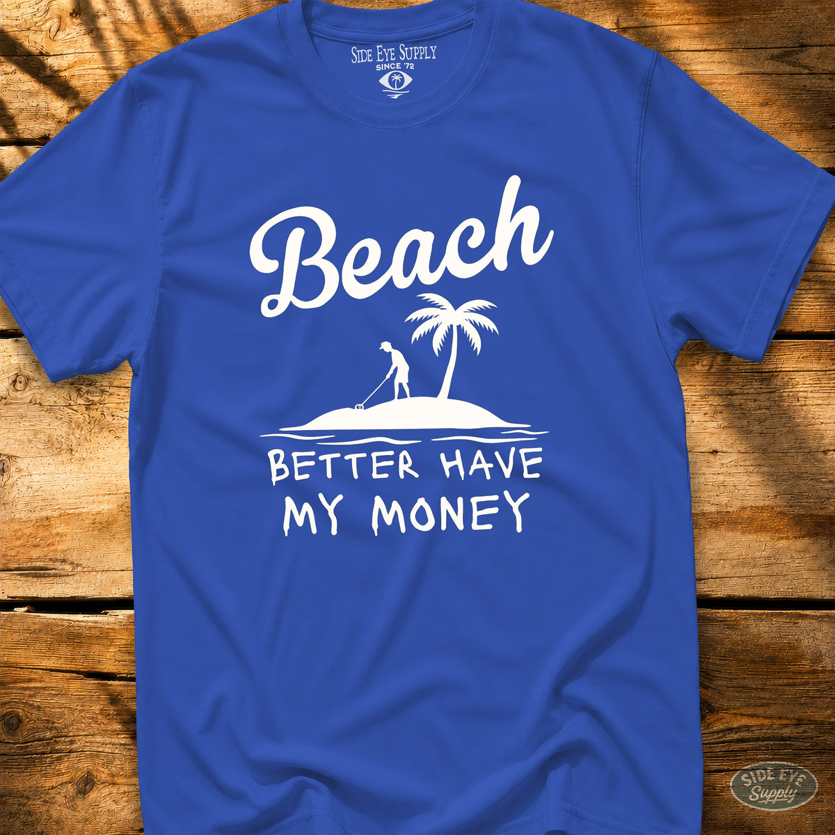 Better Have My Money Tee Royal / S - by Side Eye Supply - Surf Beach Life Apparel