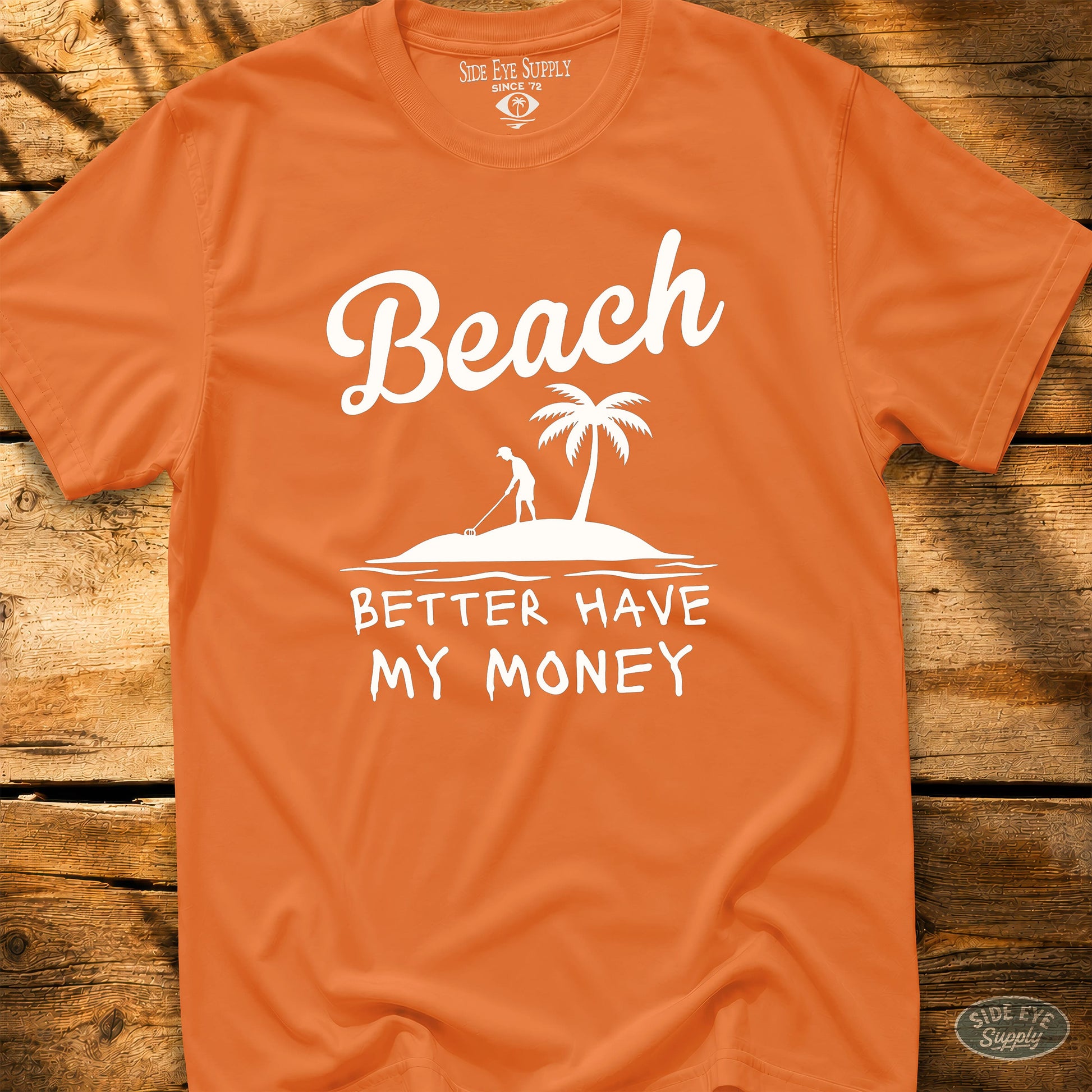 Better Have My Money Tee Orange / S - by Side Eye Supply - Surf Beach Life Apparel