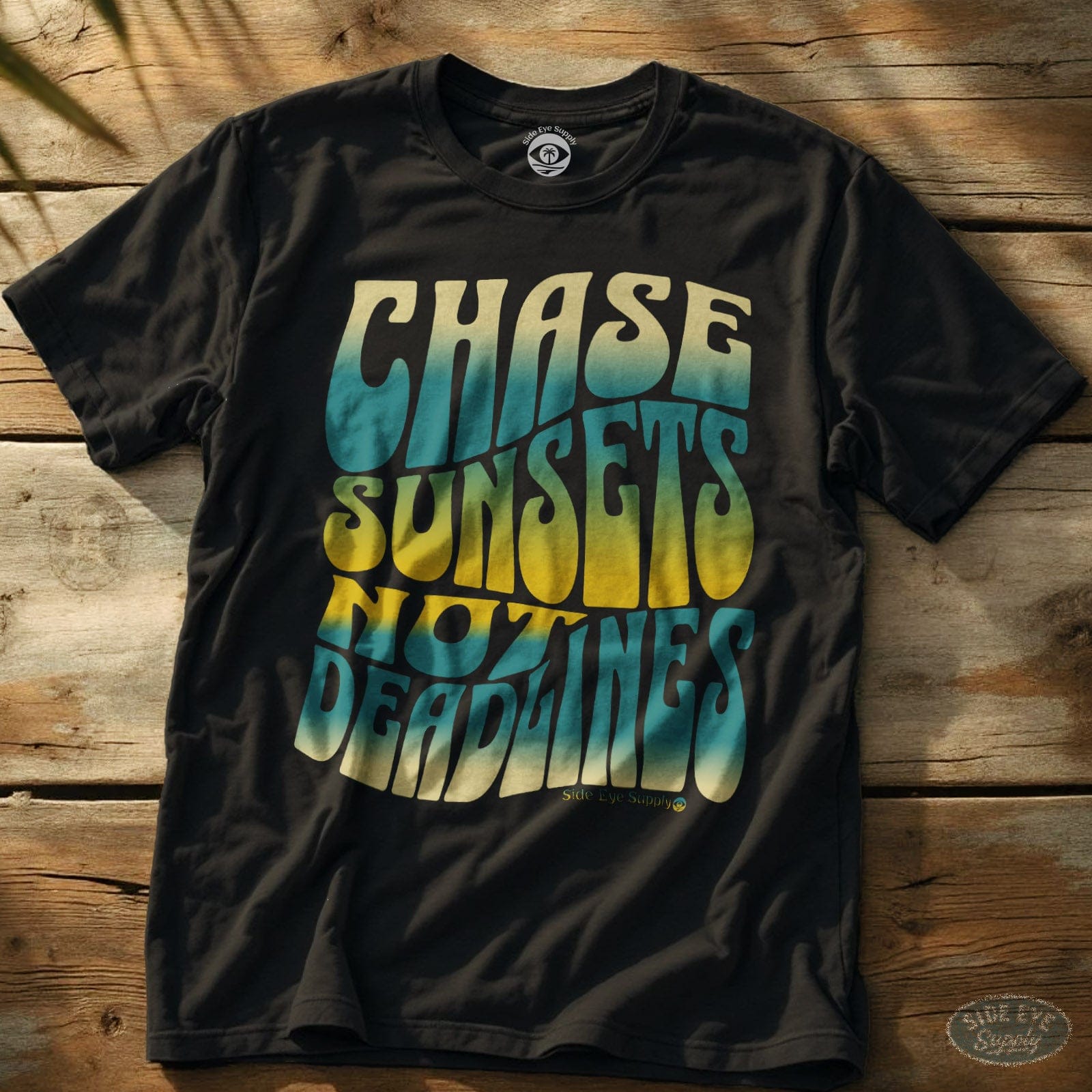 Chase Sunsets Not Deadlines Tee Black / S - by Side Eye Supply - Surf Beach Life Apparel