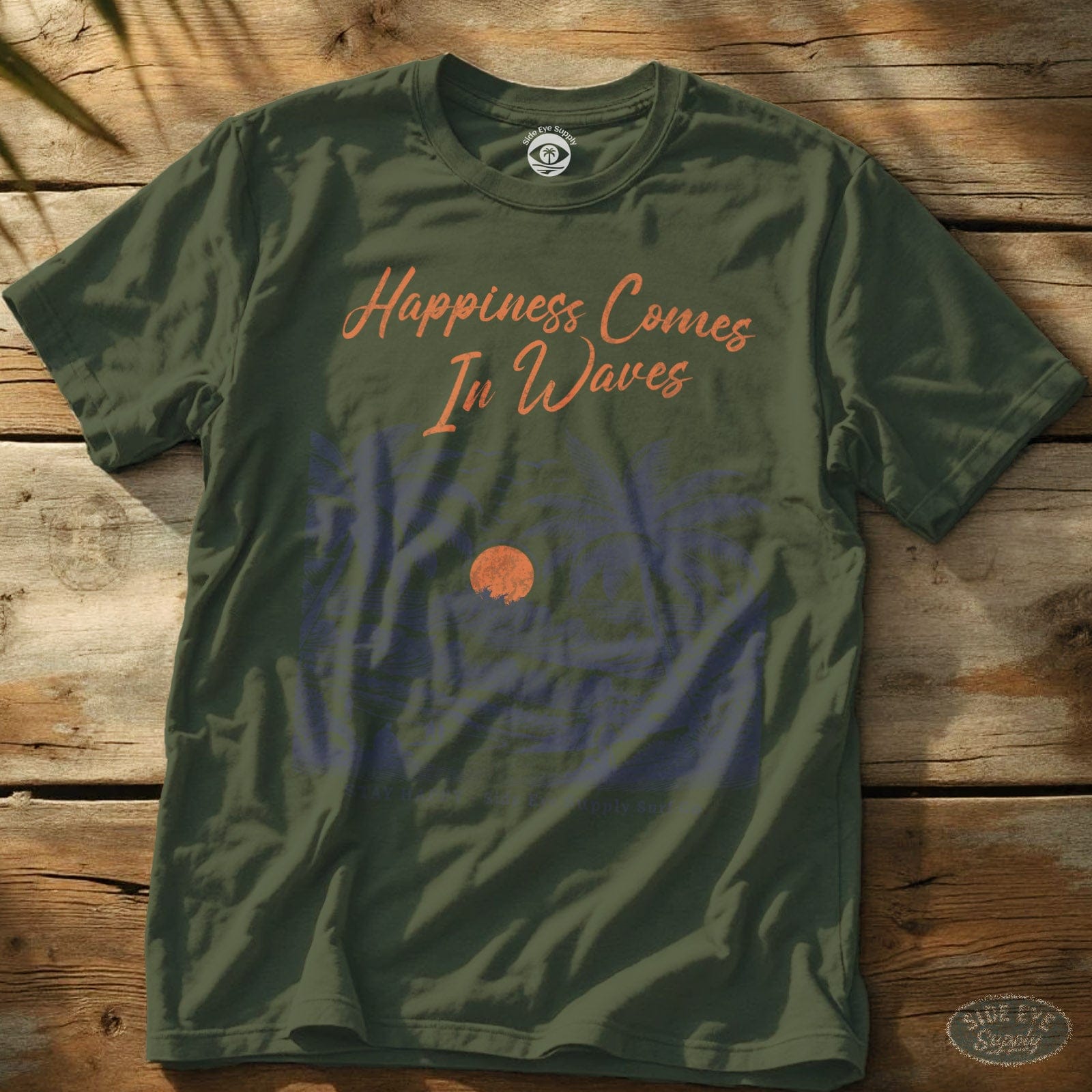 Happiness Comes in Waves Tee Military Green / S - by Side Eye Supply - Surf Beach Life Apparel