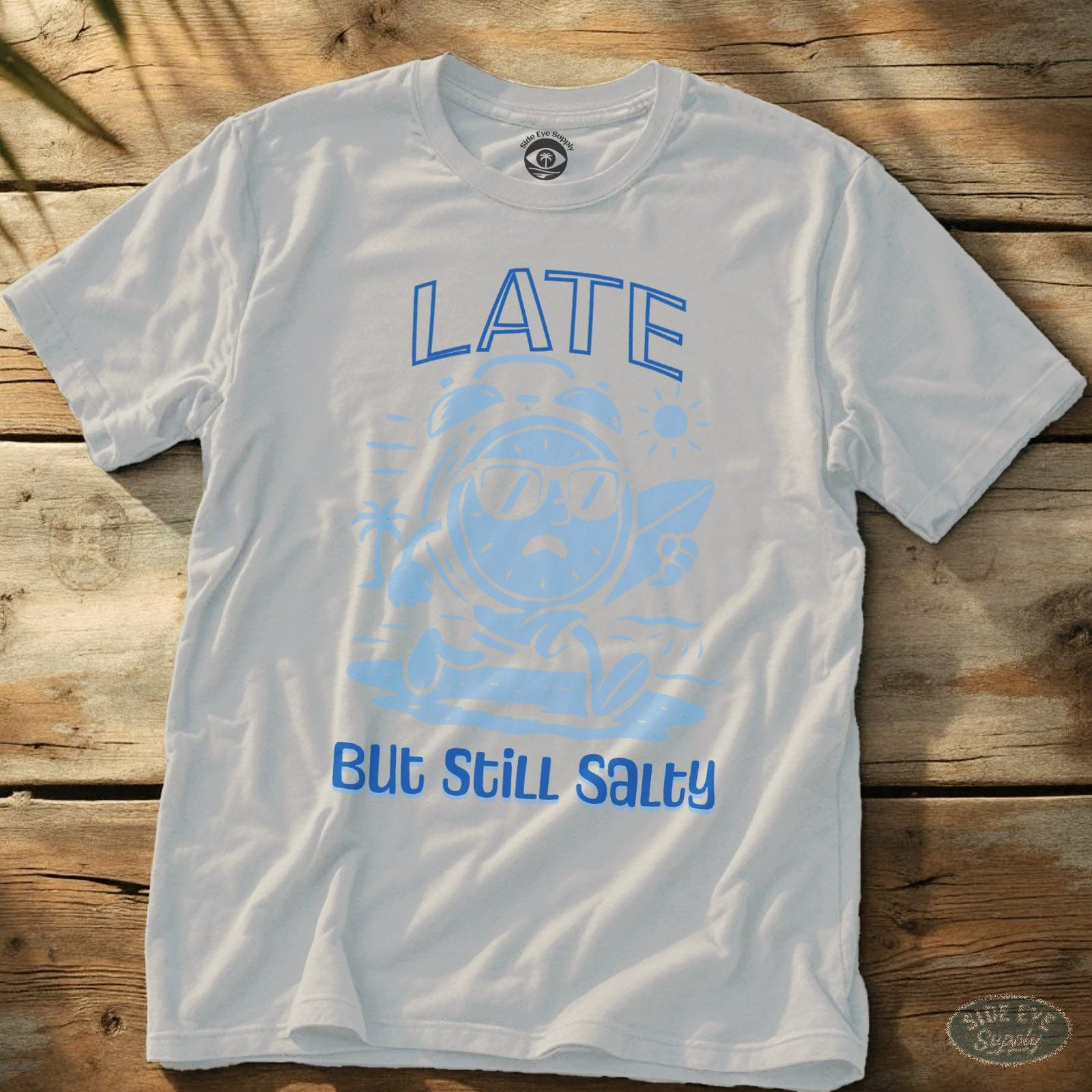 Late and Salty Tee White / S - by Side Eye Supply - Surf Beach Life Apparel