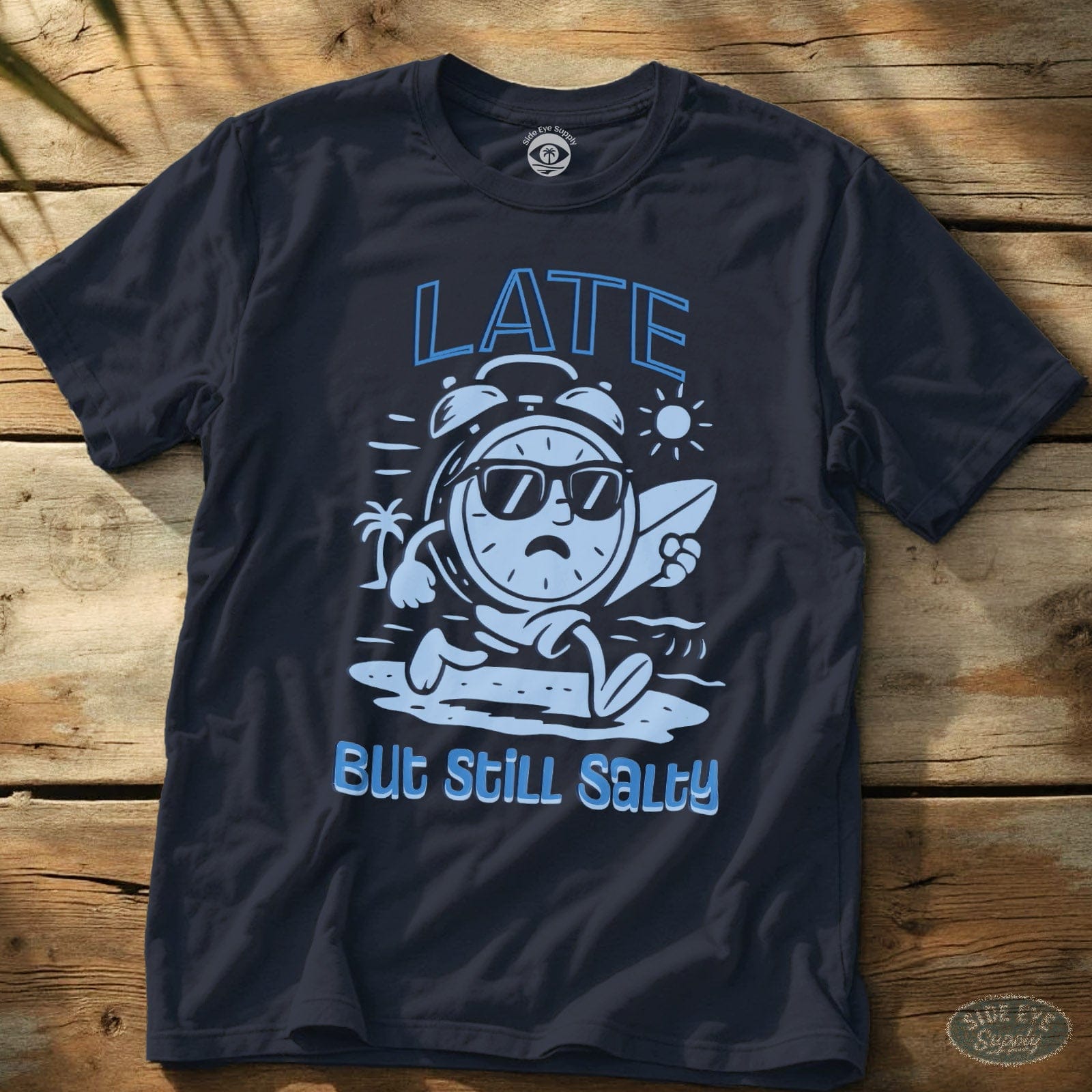Late and Salty Tee Navy / S - by Side Eye Supply - Surf Beach Life Apparel