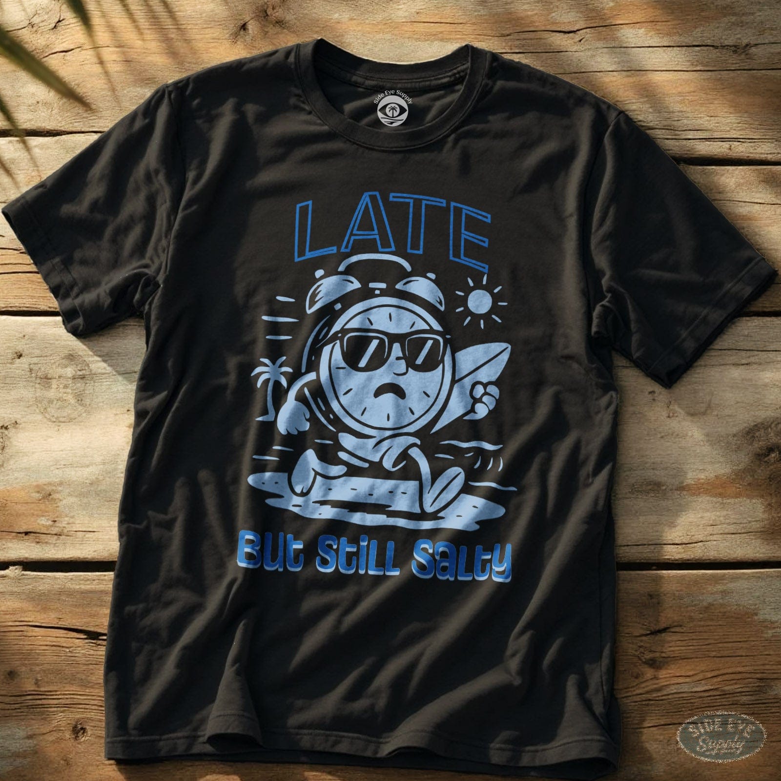 Late and Salty Tee Black / S - by Side Eye Supply - Surf Beach Life Apparel