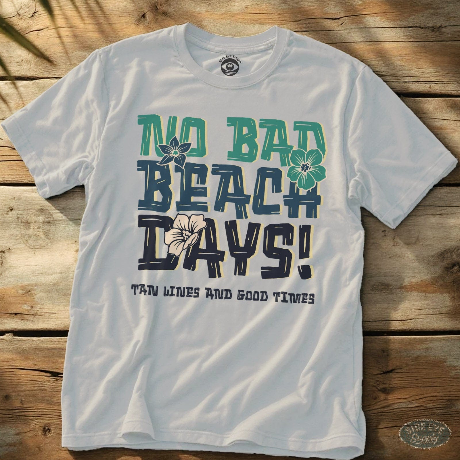 No Bad Beach Days Tee White / S - by Side Eye Supply - Surf Beach Life Apparel