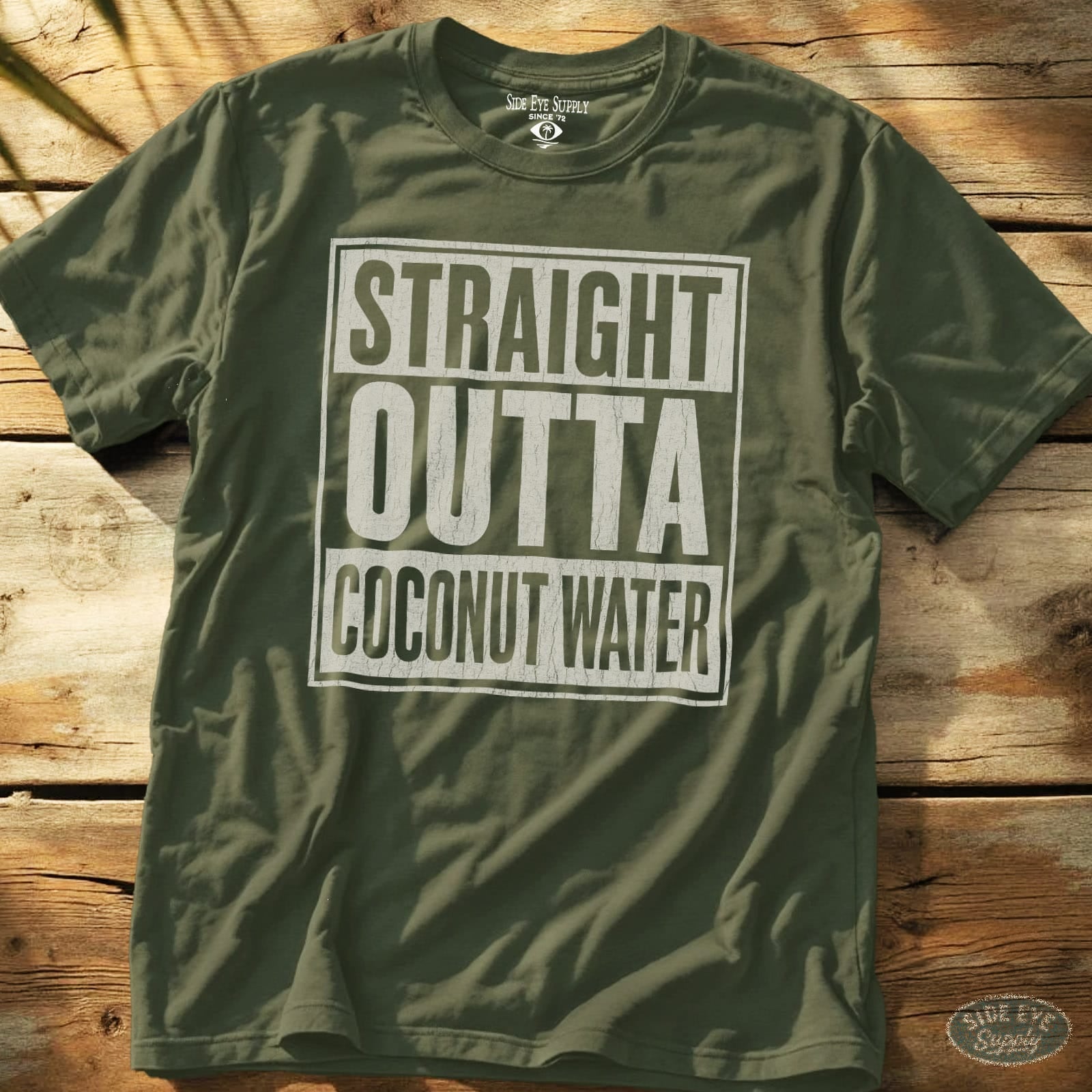 Straight Outta Coconut Water Tee Military Green / S - by Side Eye Supply - Surf Beach Life Apparel
