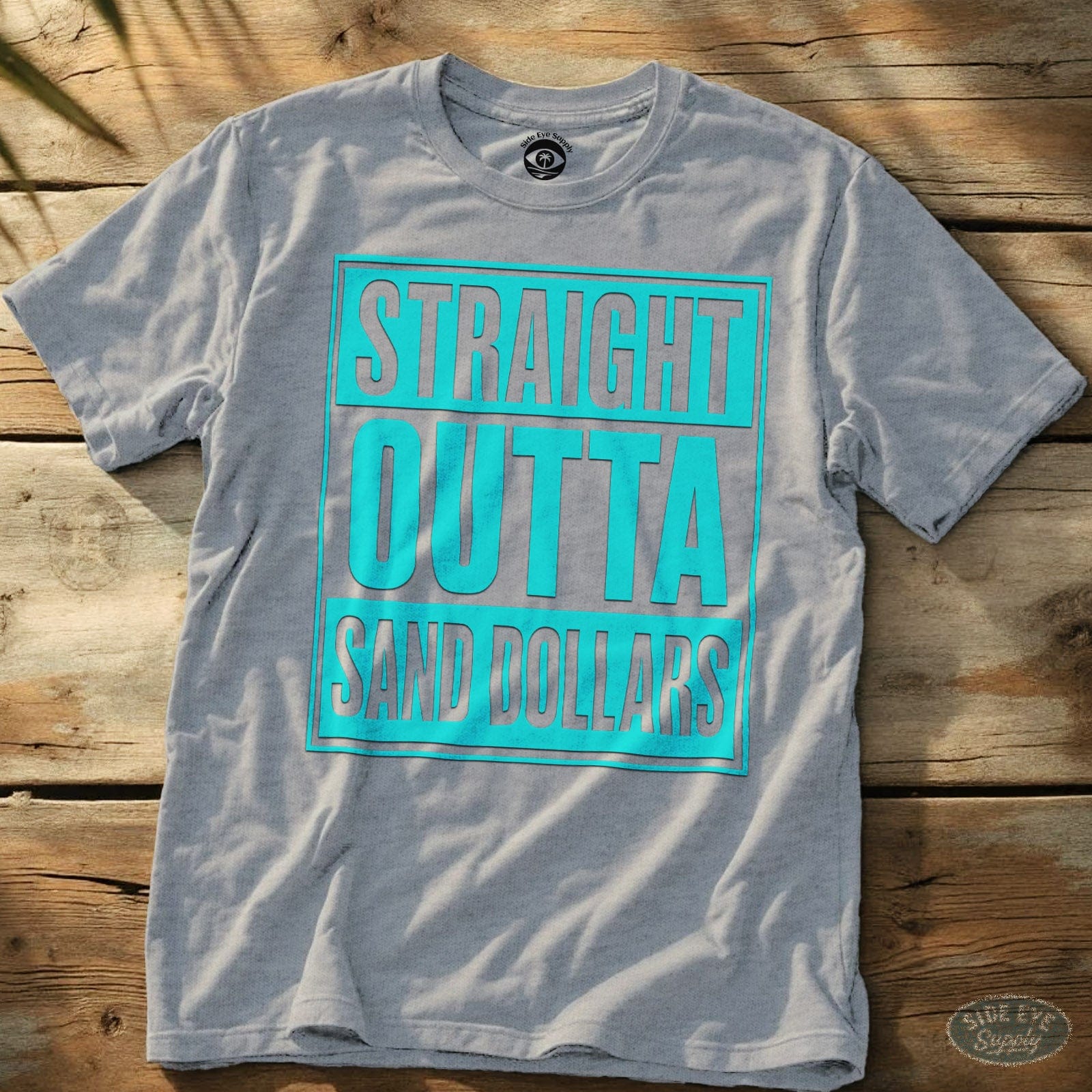 Straight Outta Sand Dollars Tee Sport Grey / S - by Side Eye Supply - Surf Beach Life Apparel