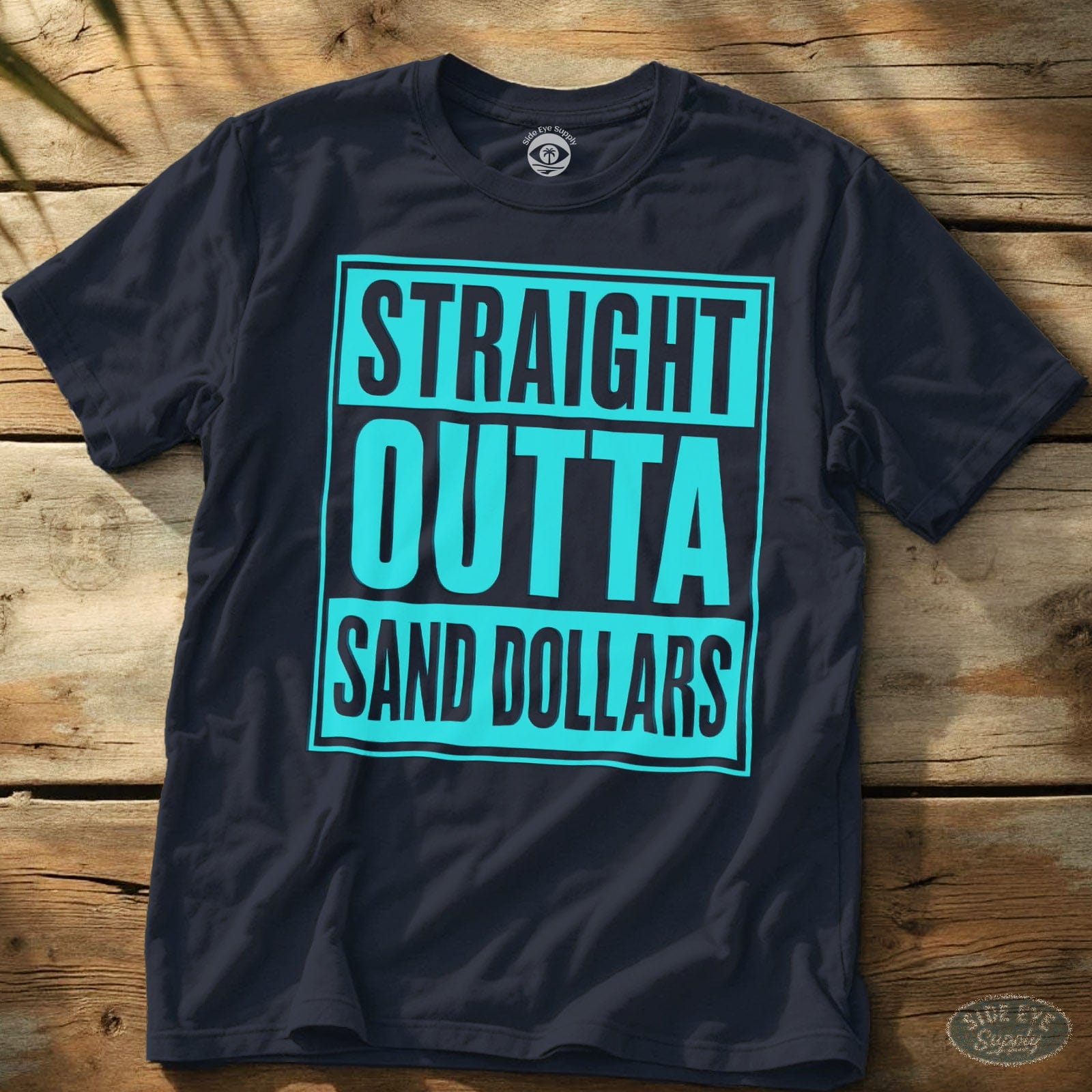 Straight Outta Sand Dollars Tee Navy / S - by Side Eye Supply - Surf Beach Life Apparel