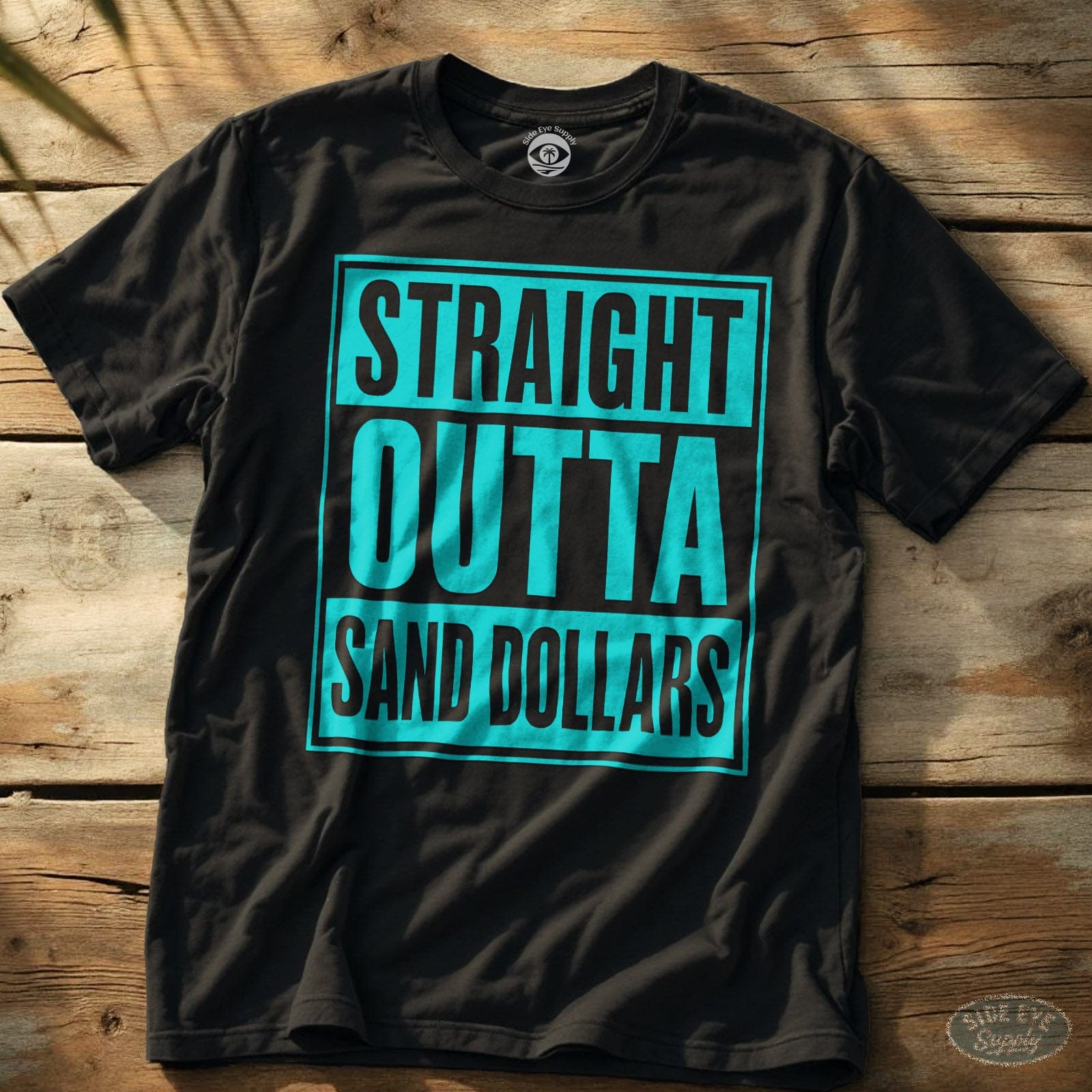 Straight Outta Sand Dollars Tee Black / S - by Side Eye Supply - Surf Beach Life Apparel
