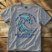 Wish You Were Awesome Tee Sport Grey / S - by Side Eye Supply - Surf Beach Life Apparel