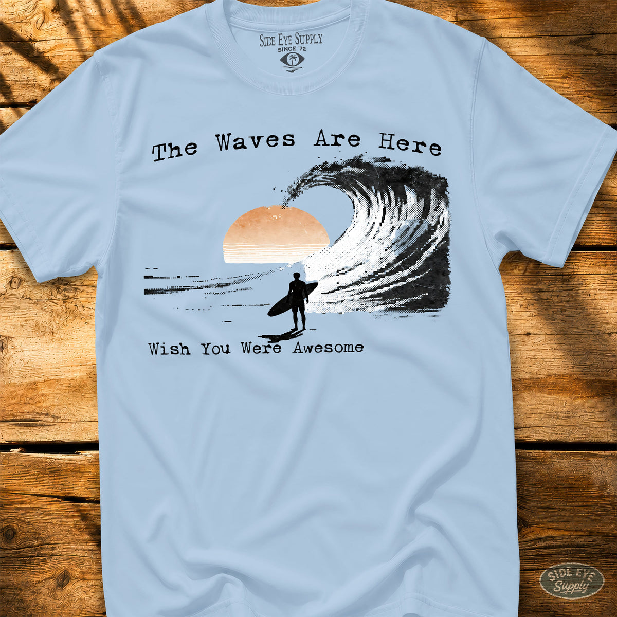Wish You Were Awesome Tee Light Blue / S - by Side Eye Supply - Surf Beach Life Apparel