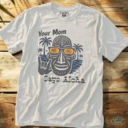 Your Mom Says Aloha Tee White / S - by Side Eye Supply - Surf Beach Life Apparel
