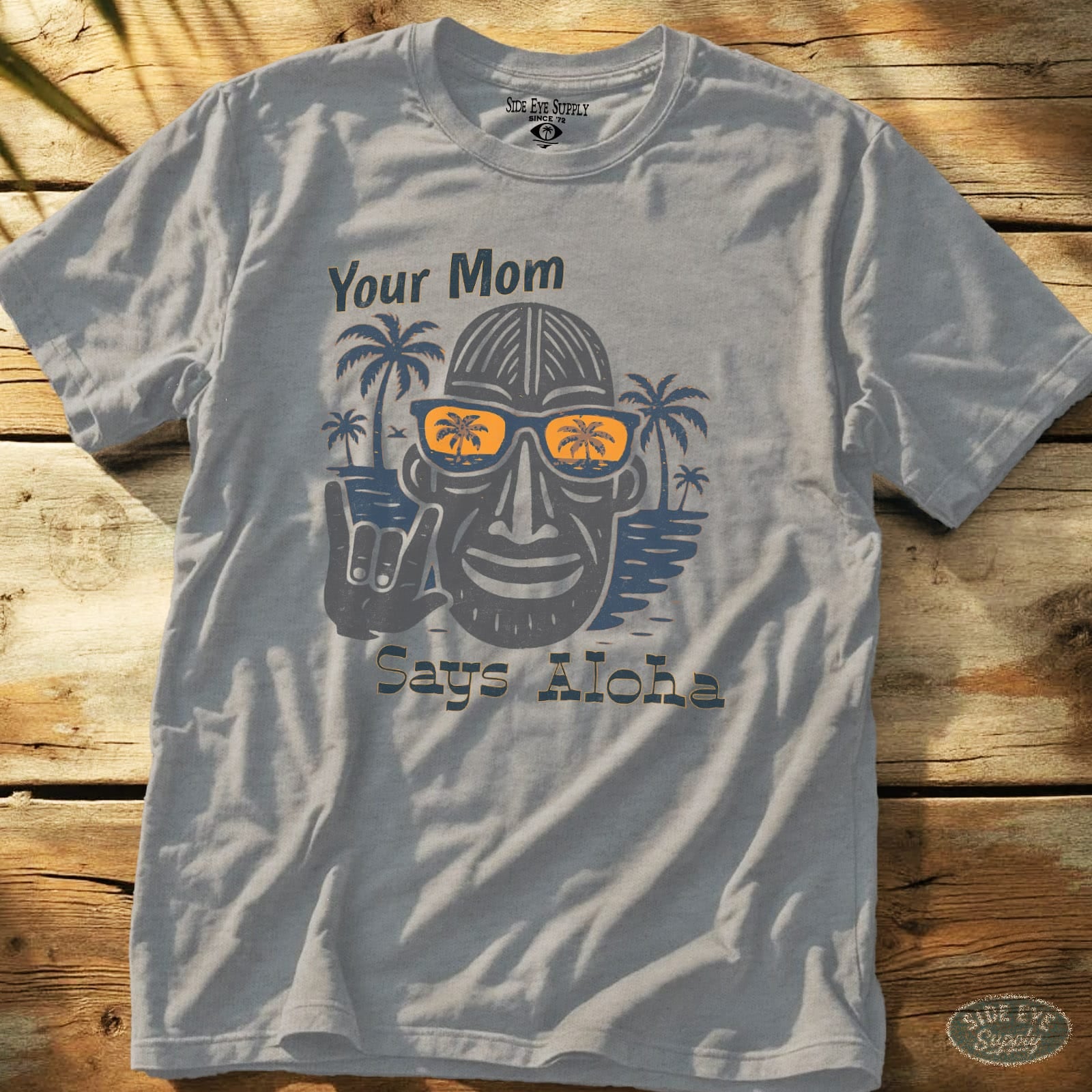 Your Mom Says Aloha Tee Sport Grey / S - by Side Eye Supply - Surf Beach Life Apparel