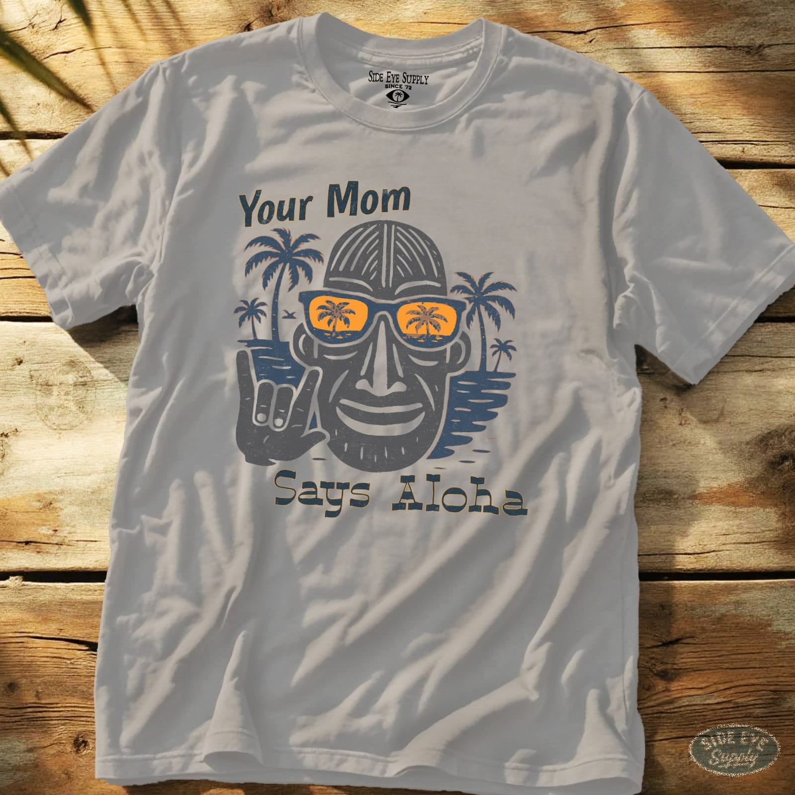 Your Mom Says Aloha Tee Ice Grey / S - by Side Eye Supply - Surf Beach Life Apparel