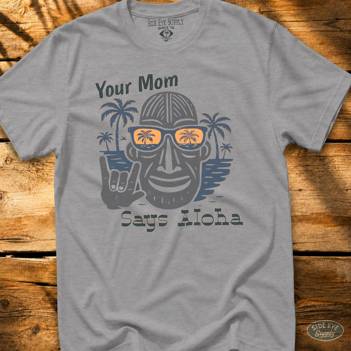 Your Mom Says Aloha Tee Sport Grey / S - by Side Eye Supply - Surf Beach Life Apparel