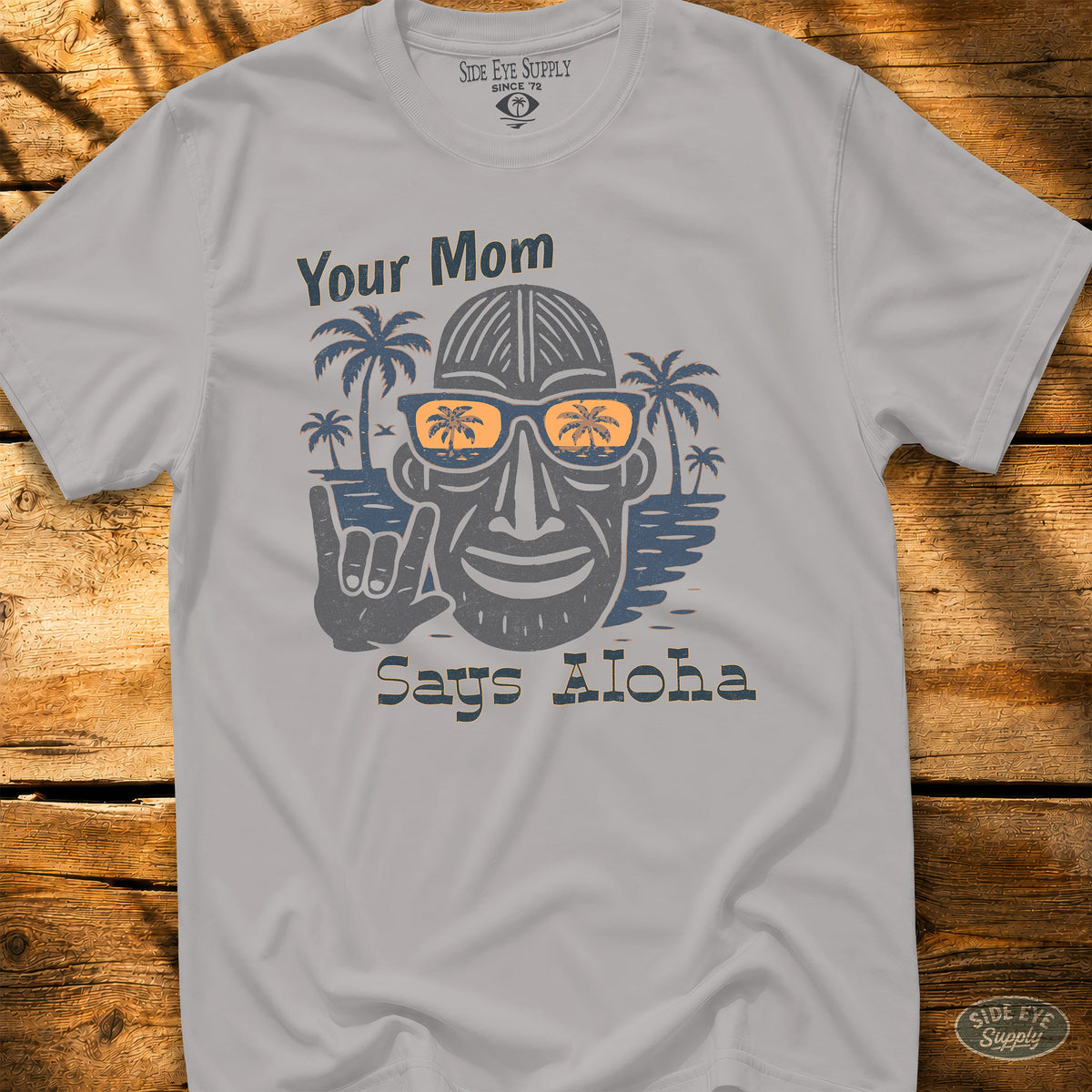 Your Mom Says Aloha Tee Ice Grey / S - by Side Eye Supply - Surf Beach Life Apparel